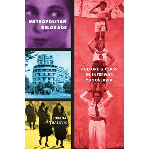 Metropolitan Belgrade: Culture and Class in Interwar Yugoslavia - Paperback
