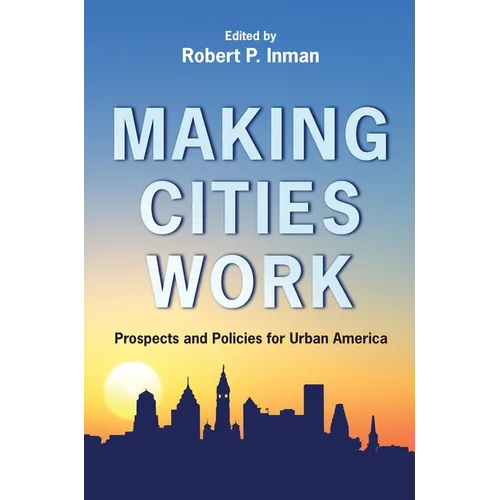 Making Cities Work: Prospects and Policies for Urban America