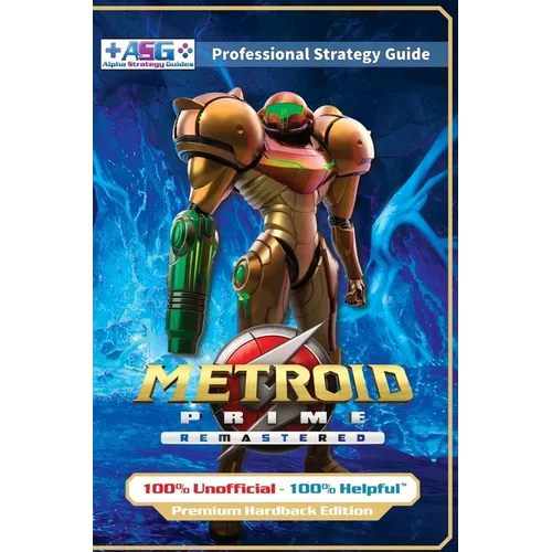 Metroid Prime Remastered Strategy Guide Book (Full Color Premium Hardback Edition): 100% Unofficial - 100% Helpful Walkthrough - Hardcover