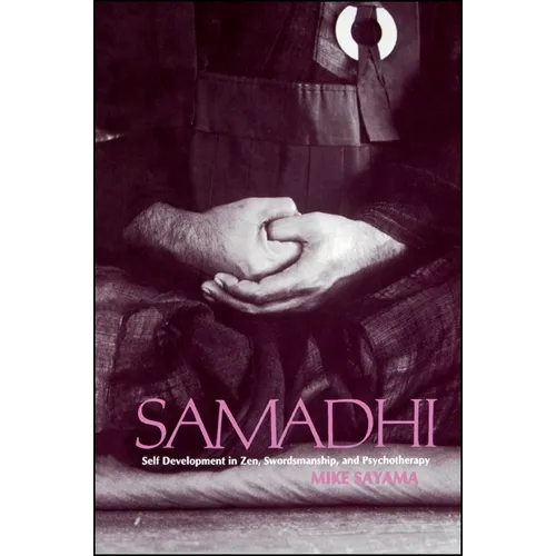 Samādhi: Self Development in Zen, Swordsmanship, and Psychotherapy - Paperback