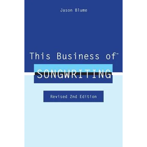 This Business of Songwriting: Revised 2nd Edition - Paperback