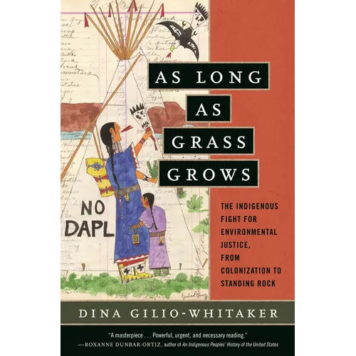 As Long as Grass Grows: The Indigenous Fight for Environmental Justice, from Colonization to Standing Rock - Paperback
