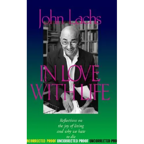 In Love with Life: Reflections on the Joy of Living and Why We Hate to Die - Hardcover