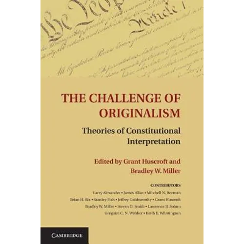 The Challenge of Originalism: Theories of Constitutional Interpretation