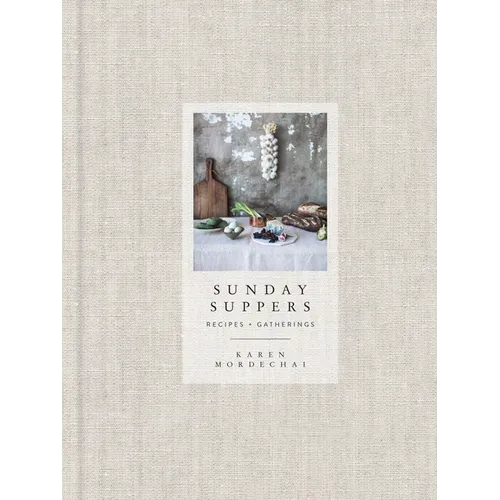 Sunday Suppers: Recipes + Gatherings: A Cookbook