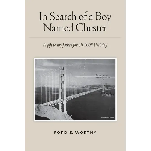 In Search of a Boy Named Chester: A gift to my father for his 100th birthday - Paperback