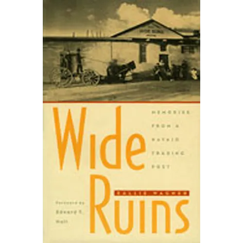 Wide Ruins: Memories from a Navajo Trading Post - Paperback