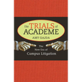 Trials of Academe: The New Era of Campus Litigation