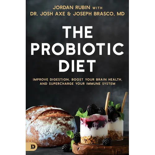 The Probiotic Diet: Improve Digestion, Boost Your Brain Health, and Supercharge Your Immune System - Paperback