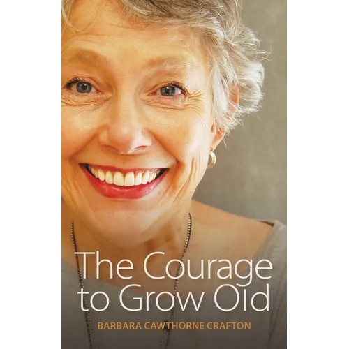 The Courage to Grow Old - Paperback