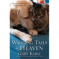 Wagging Tails in Heaven: The Gift of Our Pets' Everlasting Love