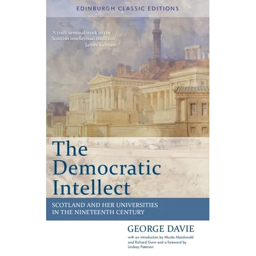 The Democratic Intellect: Scotland and Her Universities in the Nineteenth Century: Edinburgh Classic Editions - Paperback