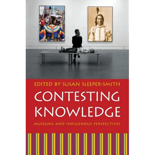 Contesting Knowledge: Museums and Indigenous Perspectives - Paperback