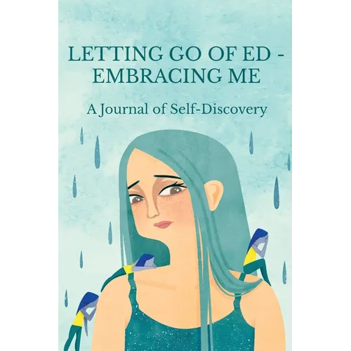 Letting Go of ED - Embracing Me: A Journal of Self-Discovery - Paperback