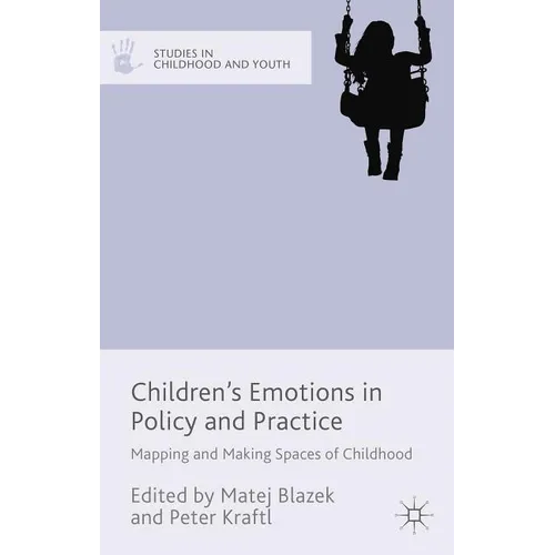 Children's Emotions in Policy and Practice: Mapping and Making Spaces of Childhood