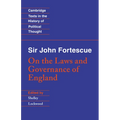 Sir John Fortescue: On the Laws and Governance of England