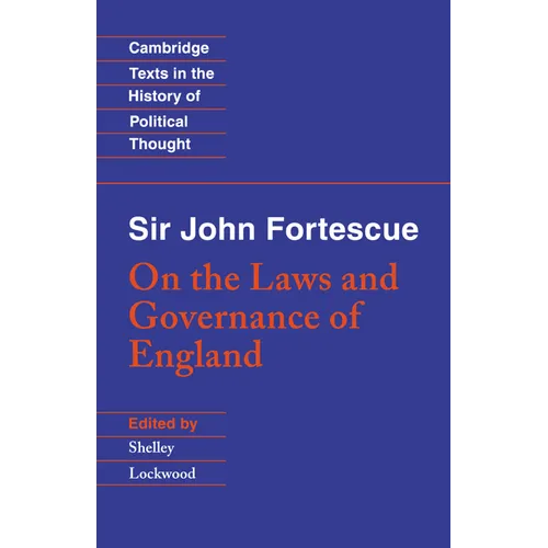 Sir John Fortescue: On the Laws and Governance of England