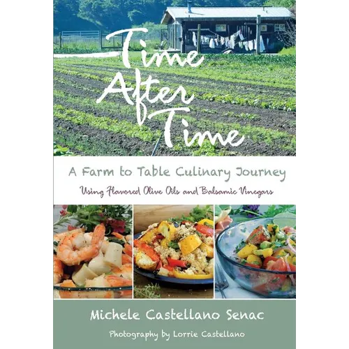 Time After Time: A Farm to Table Culinary Journey - Paperback