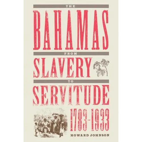The Bahamas from Slavery to Servitude, 1783-1933 - Paperback