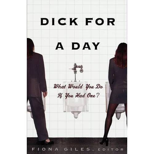 Dick for a Day: What Would You Do If You Had One? - Paperback