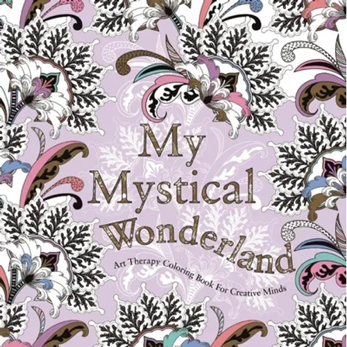 My Mystical Wonderland: Art Therapy Coloring Book for Creative Minds - Paperback