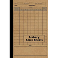 Archery Score Sheets Book: Score Cards for Archery Competitions, Tournaments, Recording Rounds and Notes for Experts and Beginners - Score Book