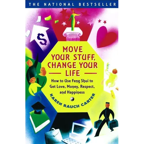 Move Your Stuff, Change Your Life: How to Use Feng Shui to Get Love, Money, Respect, and Happiness - Paperback