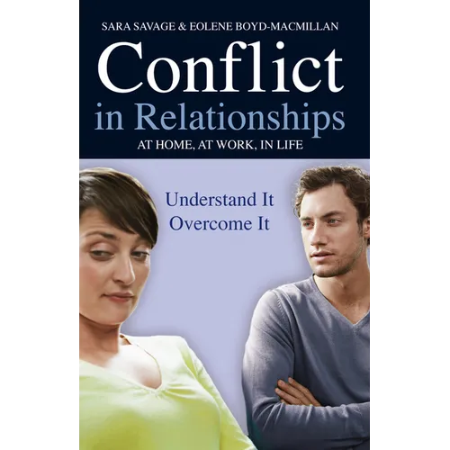 Conflict in Relationships: Understand It, Overcome It: At Home, at Work, at Play - Paperback