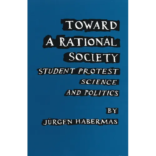 Toward a Rational Society: Student Protest, Science, and Politics - Paperback