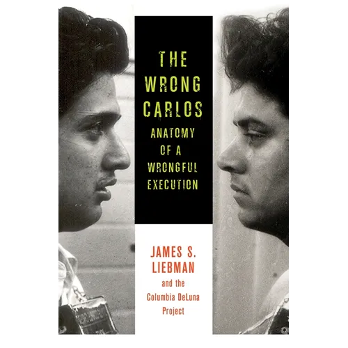 The Wrong Carlos: Anatomy of a Wrongful Execution