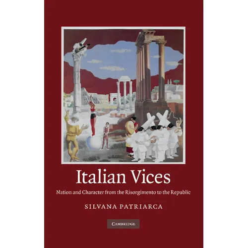 Italian Vices: Nation and Character from the Risorgimento to the Republic - Paperback