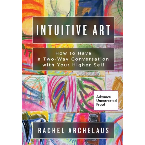Intuitive Art: How to Have a Two-Way Conversation with Your Higher Self