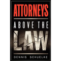 Attorneys Above the Law