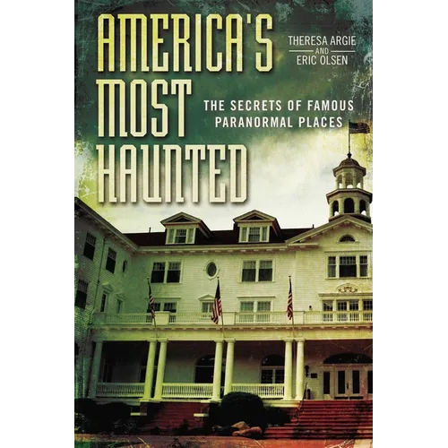 America's Most Haunted: The Secrets of Famous Paranormal Places - Paperback
