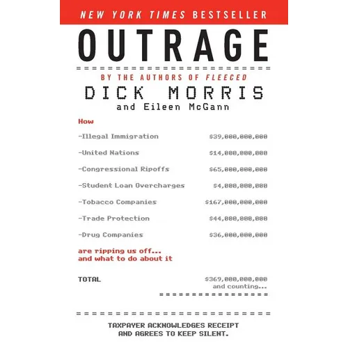 Outrage: How Illegal Immigration, the United Nations, Congressional Ripoffs, Student Loan Overcharges, Tobacco Companies, Trade Protection, and Drug C - Paperback