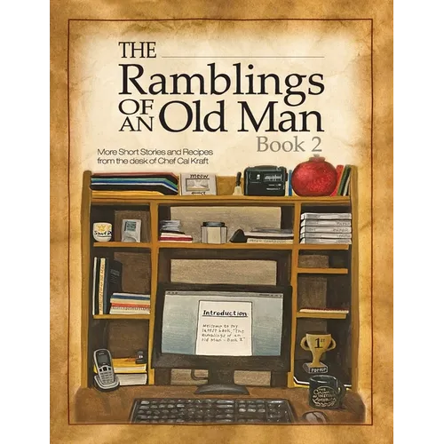 Ramblings of an Old Man Book 2: More Short Stories and Recipes from the desk of Chef Cal Kraft - Paperback