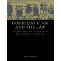 Domesday Book and the Law: Society and Legal Custom in Early Medieval England