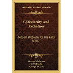 Christianity And Evolution: Modern Problems Of The Faith (1887)