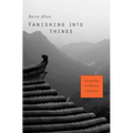 Vanishing Into Things: Knowledge in Chinese Tradition