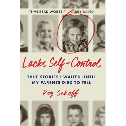 Lacks Self-Control: True Stories I Waited Until My Parents Died to Tell - Hardcover