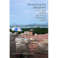 Reclaiming the Discarded: Life and Labor on Rio's Garbage Dump