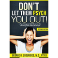 DON'T LET THEM PSYCH YOU OUT! Psychological Self-Defense for Dealing with Difficult People - Second Edition