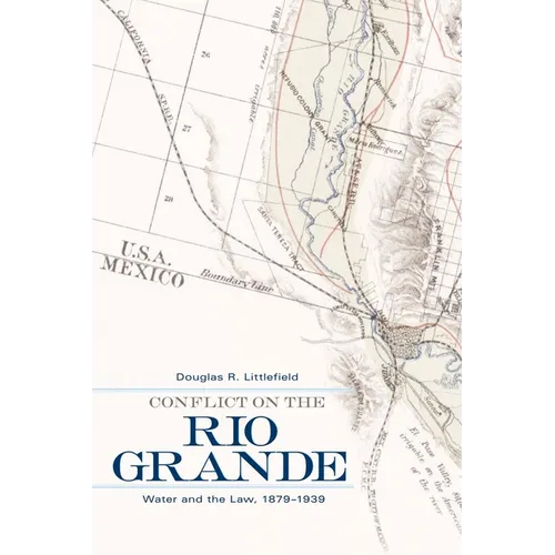 Conflict on the Rio Grande: Water and the Law, 1879-1939 - Hardcover