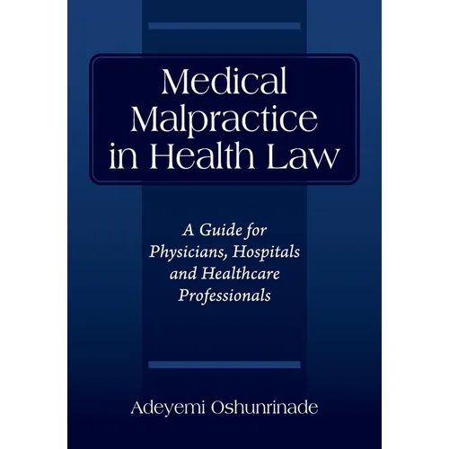 Medical Malpractice in Health Law: A Guide for Physicians, Hospitals and Healthcare Professionals