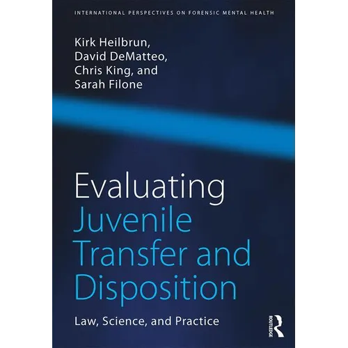 Evaluating Juvenile Transfer and Disposition: Law, Science, and Practice - Paperback