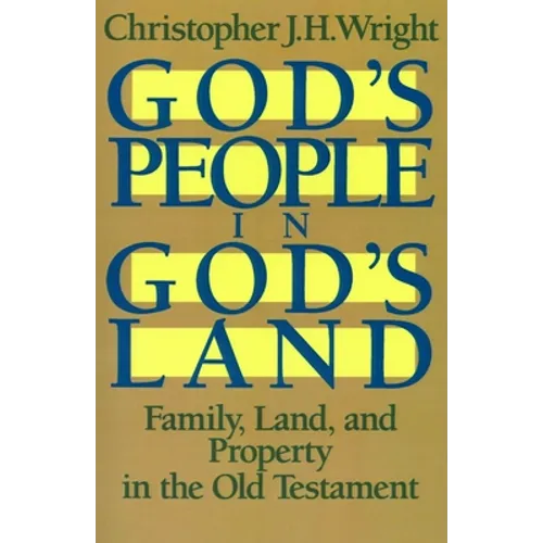 God's People in God's Land: Family, Land, and Property in the Old Testament - Paperback
