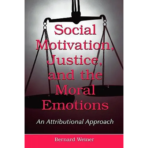 Social Motivation, Justice, and the Moral Emotions: An Attributional Approach - Paperback