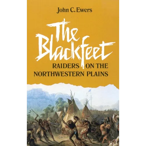 The Blackfeet: Raiders on the Northwestern Plains Volume 49 - Paperback