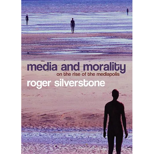 Media and Morality: On the Rise of the Mediapolis - Hardcover