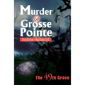 Murder in Grosse Pointe: The 49th Grave